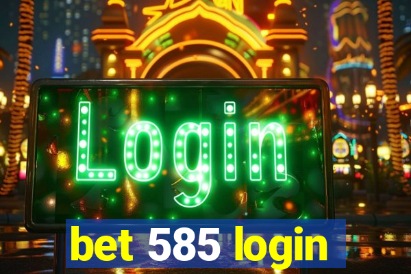 bet 585 login